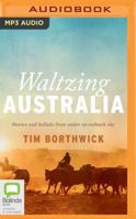 Waltzing Australia: Stories and Ballads from Under an Outback Sky 148940953X Book Cover