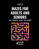 Activity Book for Adults and Seniors: 101 Large Print fun and challenging mazes. Easy to Hard for adults and teens who love puzzles: New edition 2022 B09SPDWSD3 Book Cover