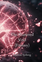 The Shattered Void (Fantasy) B0DPL9X86X Book Cover