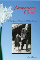 Atonement Child: A True Story of Surviving Childhood Abuse 1484197488 Book Cover