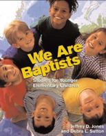 We Are Baptists: Studies for Younger Elementary Children (We Are Baptists) 0817013415 Book Cover