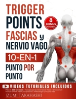 Trigger Points, Fascias y Nervio Vago - 10 En 1 de Terapia Somática: Más de 200 técnicas y masajes para el bienestar físico y emocional – Incluye ... mucho más (Puntos gatillo) (Spanish Edition) B0F9YHMTC9 Book Cover