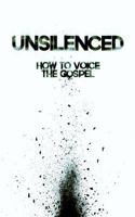 Unsilenced: How to Voice the Gospel 1490898727 Book Cover