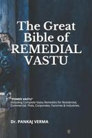 The Great Bible of REMEDIAL VASTU: (Including Complete Vastu Remedies for Residential, Commercial, Plots, Corporates, Factory & Industries) 1792767412 Book Cover