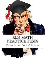 ELM Math Practice Tests: Study Guide for Preparation for the Entry Level Math Test 194928218X Book Cover