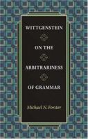 Wittgenstein on the Arbitrariness of Grammar 0691123918 Book Cover
