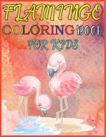 Flamingo Coloring Book For Kids: Amazing cute Flamingos color book  Kids Boys and girls. B084DS9SBL Book Cover