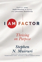I Am Factor: Thriving On Purpose 1068683856 Book Cover