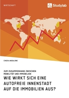 Wie wirkt sich eine autofreie Innenstadt auf die Immobilien aus? Zum Zusammenhang zwischen Mobilität und Immobilien (German Edition) 3960956037 Book Cover