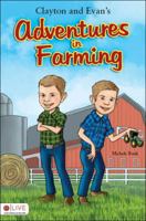 Clayton and Evan's Adventures in Farming 1616634537 Book Cover
