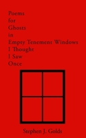 Poems for Ghosts in Empty Tenement Windows I Thought I Saw Once B08NYYFR78 Book Cover