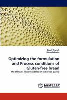 Optimizing the formulation and Process conditions of Gluten-free bread: the effect of factor variables on the bread quality 3844331662 Book Cover
