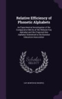 Relative Efficiency of Phonetic Alphabets: An Experimental Investigation of the Comparative Merits of the Webster Key Alphabet and the Proposed Key Alphabet Submitted to the National Education Associa 1166148637 Book Cover