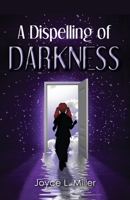 A Dispelling of Darkness 0988644088 Book Cover