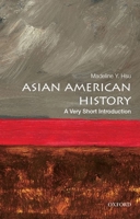 Asian American History: A Very Short Introduction (Very Short Introductions) 0190219769 Book Cover