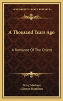 A Thousand Years Ago: A Romance of the Orient 9357946527 Book Cover