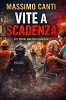 VITE A SCADENZA: Tre storie dal lato invisibile (Italian Edition) B0GF1V9J5M Book Cover