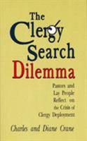 Clergy Search Dilemma: Pastors and Lay People Reflect on the Crisis of Clergy Deployment 1561010197 Book Cover