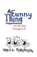 A Funny Thing Happened on My Way Through Life 1947729098 Book Cover