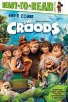 Here Come the Croods: Ready-to-Read Level 2 (The Croods Movie) 1534466851 Book Cover
