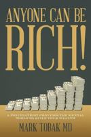 Anyone Can Be Rich!: A Psychiatrist Provides the Mental Tools to Build Your Wealth 1974582582 Book Cover