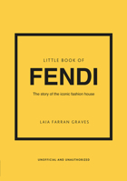 Little Book of Fendi: The Story of the Iconic Fashion Brand 1802796533 Book Cover