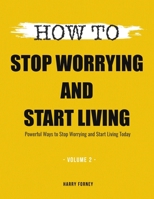 How To Stop Worrying and Start Living: Powerful Ways to Stop Worrying and Start Living Today B08P17S9N9 Book Cover