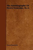 The Autobiography of Henry Newcome, M.a 1356896626 Book Cover