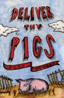 Deliver Thy Pigs 108801190X Book Cover