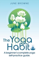 The Yoga Habit: A Beginner's Complete Yoga Self-Practice Guide B0CCLQ21RT Book Cover