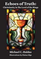 Echoes of Truth: Christianity in The Lord of the Rings - Illustrated Edition 1911143530 Book Cover