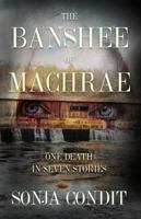 The Banshee of Machrae: One Death in Seven Stories 1732539847 Book Cover
