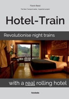 Hotel-Train: Revolutionise night trains with a real rolling hotel 883147412X Book Cover