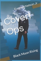 Covert Ops: Black Moon Rising B0F22H2CK2 Book Cover