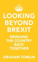 Looking Beyond Brexit: Bringing the Country Back Together 0281084270 Book Cover