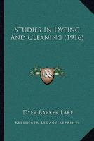Studies in Dyeing and Cleaning 1165747901 Book Cover