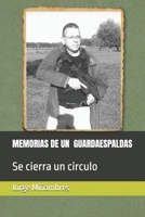 MEMORIAS DE UN GUARDAESPALDAS: Se cierra un circulo (Memorias de un Guerrero) (Spanish Edition) 1729124291 Book Cover