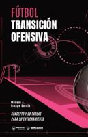 Fútbol. Transición ofensiva: Concepto y 50 tareas para su entrenamiento (Versión Edición Color) (Spanish Edition) 8418262672 Book Cover