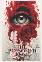 The Poisoned Rose B0C9S5R4CH Book Cover