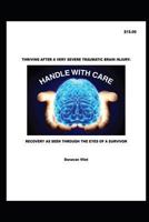 Thriving After a Severe Traumatic Brain Injury:: Recovery As Seen Through the Eyes Of a Survivor 1729269877 Book Cover