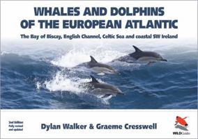 Whales And Dolphins Of The European Atlantic: The Bay Of Biscay, English Channel, Celtic Sea And Coastal Sw Ireland (2nd Edition) 1903657318 Book Cover