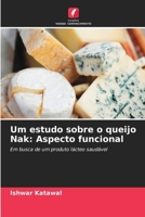 Um estudo sobre o queijo Nak: Aspecto funcional (Portuguese Edition) 6208956633 Book Cover