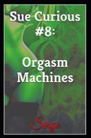 Sue Curious #8: Orgasm Machines 1093745894 Book Cover