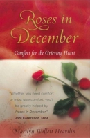 Roses in December: Comfort for the Grieving Heart 0736917799 Book Cover