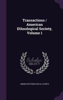 Transactions / American Ethnological Society, Volume 1 1347959017 Book Cover