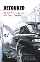 DETOURED - My Ride Through Cancer with God as Chauffeur 1642379654 Book Cover