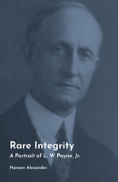 Rare Integrity: A Portrait of L. W. Payne, Jr. 0932119026 Book Cover
