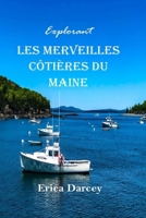 Explorant Les merveilles côtières du Maine 2024 2025: Votre compagnon de voyage ultime pour une aventure côtière. (French Edition) B0CW5VM365 Book Cover