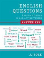 English Questions: Practice Drills in All Active Tenses - Answer Key 0991201418 Book Cover