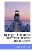 Bijdrage Tot de Kennis Der Vischfauna Van Nieuw-Guinea 1117554325 Book Cover